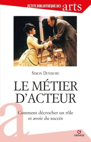 Le métier d'acteur. Comment décrocher un rôle et avoir succès