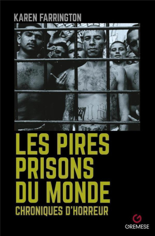 Les pires prisons du monde. Chroniques d'horreur