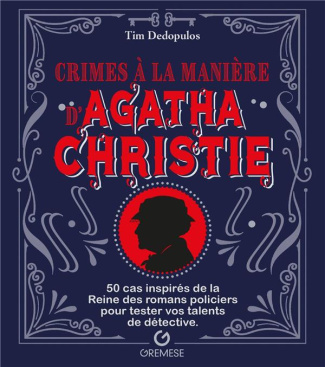 Crimes à la manière d'Agatha Christie. 50 cas inspirés de la Reine des romans policiers pour tester