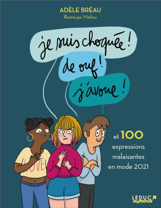Je suis choquée ! De ouf ! J'avoue ! Et 100 expressions malaisantes en mode 2021