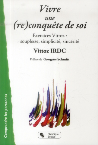 Vivre une (re)conquête de soi. Exercices Vittoz : souplesse, simplicité, sincérité