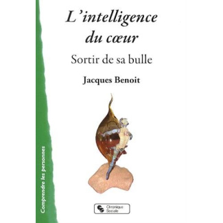 L'intelligence du coeur. Sortir de sa bulle