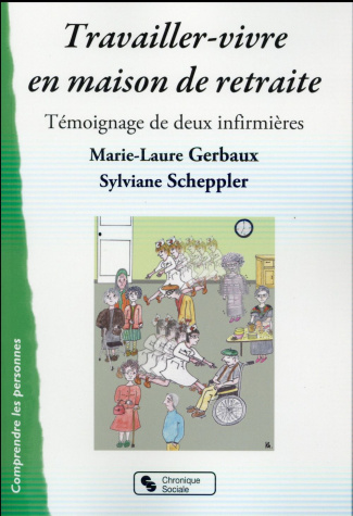 Travailler-vivre en maison de retraite. Témoignage de deux infirmières