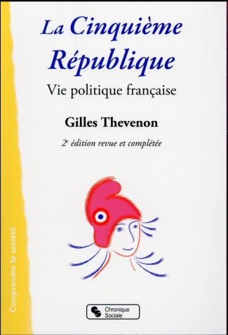 La Cinquième République. Vie politique française, 2e édition revue et augmentée