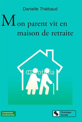 Mon parent vit en maison de retraite