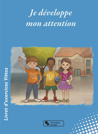 Je développe mon attention. Livret d'exercices Vittoz