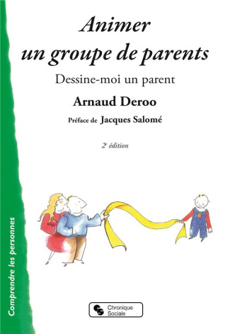 Animer un groupe de parents. Dessine-moi un parent, 2e édition