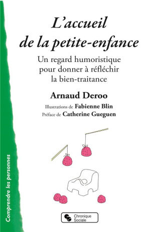 L'accueil de la petite enfance. Un regard humoristique pour donner à réfléchir la bien-traitance