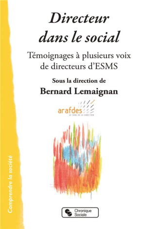 Directeur dans le social. Témoignages à plusieurs voix de directeurs d'ESMS