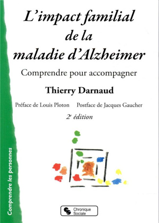 L'impact familial de la maladie d'Alzheimer. Comprendre pour accompagner, 2e édition