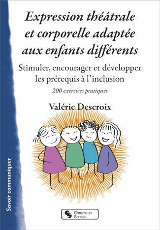 Expression théâtrale et corporelle adaptée aux enfants différents. Stimuler, encourager et développe
