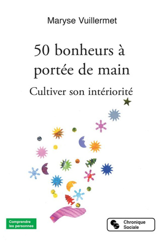 50 bonheurs à portée de main. Cultiver son intériorité