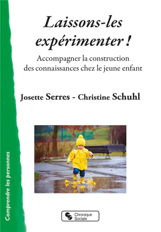 Laissons-les expérimenter ! Accompagner la construction des connaissances chez le jeune enfant