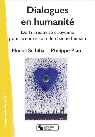 Dialogues en humanité. De la créativité citoyenne pour prendre soin de chaque humain