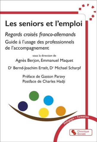 Les seniors et l'emploi. Regards croisés franco-allemands - Guide à l'usage des professionnels de l'