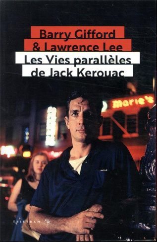 Les vies parallèles de Jack Kerouac. Edition revue et augmentée