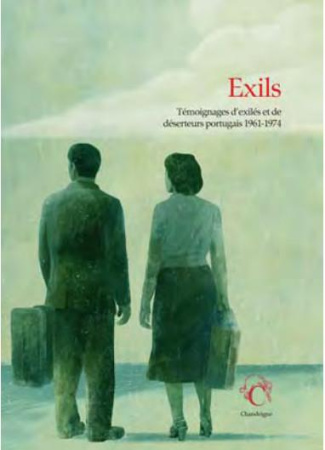 Exils. Témoignages d'exilés et de déserteurs portugais, 1961-1974