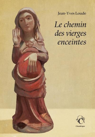Le chemin des vierges enceintes. Une autre voie pour Compostelle