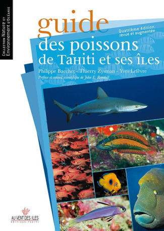 Guide des poissons de Tahiti et ses îles. 4e édition revue et augmentée