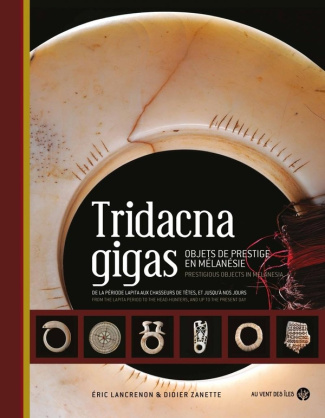 Tridacna Gigas. Objets de prestige en Mélanésie, Edition bilingue français-anglais