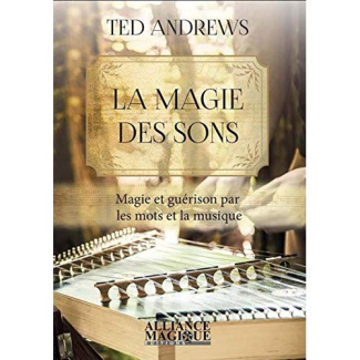 La magie des sons. Magie et guérison par les mots et la musique