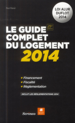Le guide complet du logement 2014. 25e édition