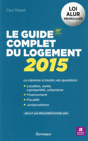 Le guide complet du logement 2015. 26e édition