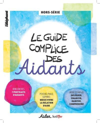 Aider Hors-série septembre 2018 : Le guide complice des aidants