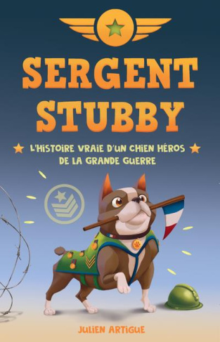 Sergent Stubby. L'histoire vraie d'un chien héros de la Grande Guerre