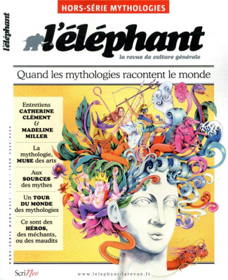 L'Eléphant. Hors-série Mythologies, mars 2021 : Quand les mythologies racontent le monde