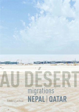 Au désert - Migrations Népal Qatar
