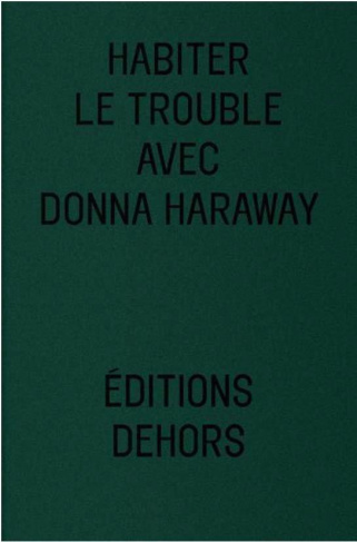 Habiter le trouble avec Donna Haraway