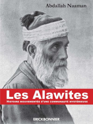 Les Alawites. Histoire mouvementée d'une communauté mystérieuse