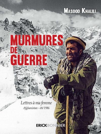 Murmures de guerre. Lettres à ma femme - Afghanistan, été 1986