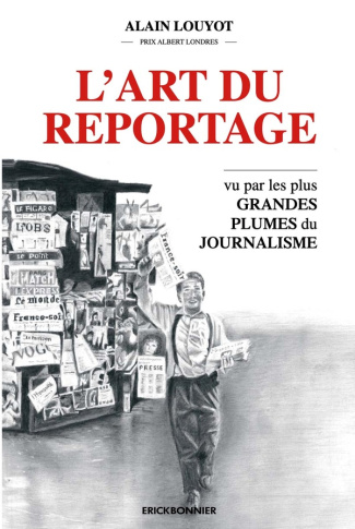 L'art du reportage vu par les plus grandes plumes du journalisme
