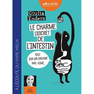 Le charme discret de l'intestin. Tout sur un organe mal aimé, 1 CD audio