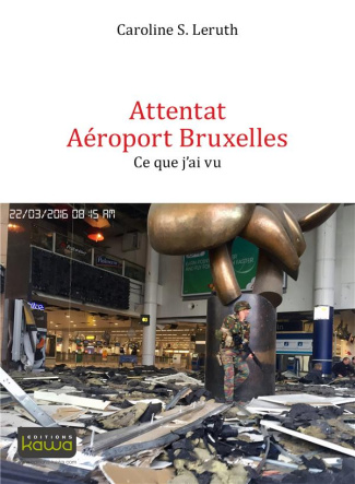 Attentat aéroport Bruxelles / Ce que j'ai vu