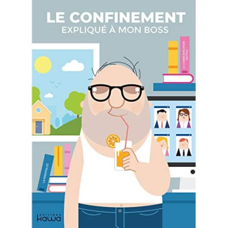 Le confinement expliqué à mon boss