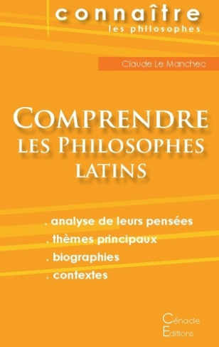Comprendre les philosophes latins. Cicéron, Epicure, Marc Aurèle, Plotin, Sénèque