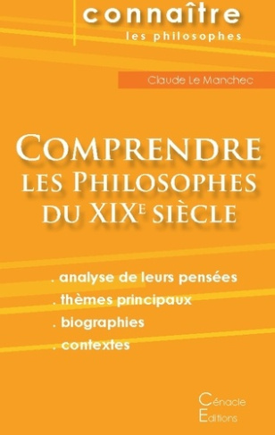 Comprendre les philosophes du XIXe siècle. Hegel, Husserl, Kierkegaard, Nietzsche, Schopenhauer, Ber