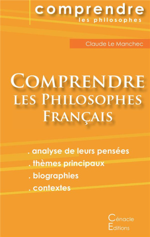 Comprendre les philosophes français. Montaigne, Descartes, Rousseau, Bergson, Sartre, Deleuze, Fouca