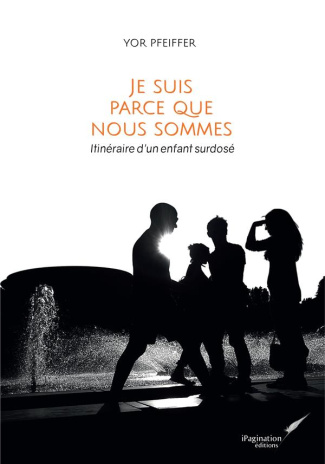 Je suis parce que nous sommes. Itinéraire d'un enfant surdosé