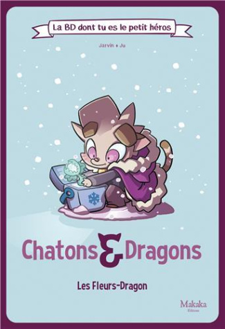 Chatons et dragons Les Fleurs-Dragon Tome 1 : Les Fleurs-Dragon