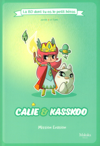 La BD dont tu es le petit héros - Calie et Kasskoo : Mission évasion