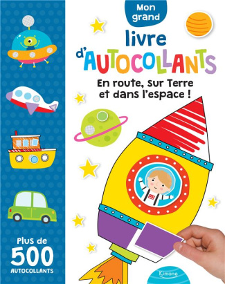 Mon grand livre d'autocollants. En route, sur terre et dans l'espace ! Avec plus de 500 autocollants
