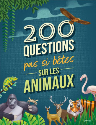 200 questions pas si bêtes sur les animaux