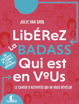 Libérez la badass qui est en vous. Le cahier d'activités qui va vous révéler - 10 portraits de femme