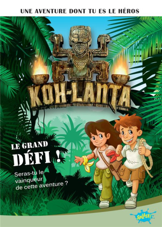 Koh-Lanta Tome 1 : Le grand défi !