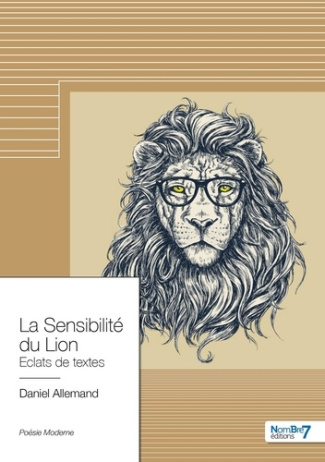 La Sensibilité du Lion. Eclats de textes