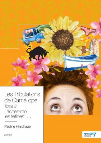 Les tribulations de Caméliope Tome 3 : Lâchez-moi les tétines !